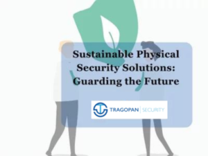 Sustainable Physical Security Solutions Guarding the Future